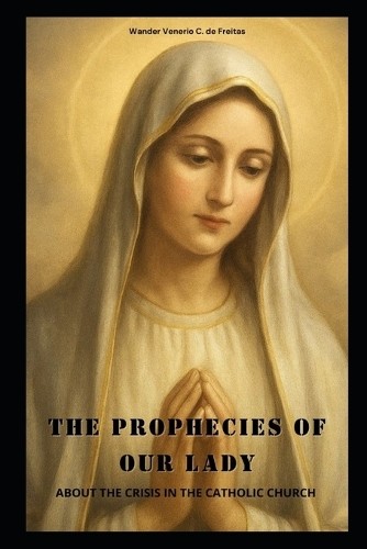 Wander Venerio Cardoso de Freit The Prophecies of Our La (Paperback) (UK IMPORT)All Tariffs and Duties included - no additional charges