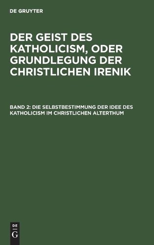 Leopold Schmid Die Selbstbestimmung Der Idee Des Katholicism Im Chris (Hardback)
