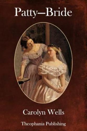 Patty - Bride, Paperback by Wells, Carolyn, Brand New, Free shipping in the US