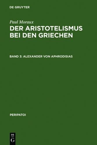 Paul Moraux Alexander von Aphrodisias (Hardback) Peripatoi