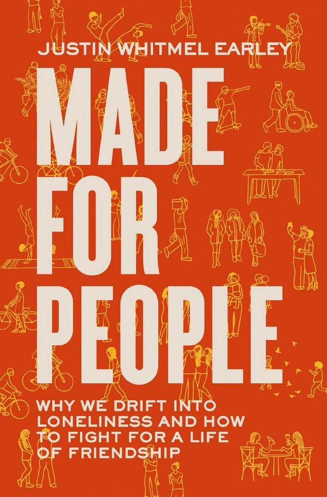 Made for People: Why We Drift into Loneliness and How to Fight for a Life of Fri