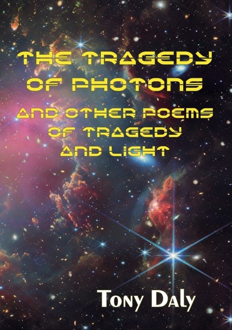 The Tragedy Of Photons And Other Poems Of Tragedy And Light