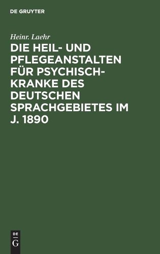 Heinr Laehr Die Heil- Und Pflegeanstalten Für Psychisch-Kranke Des De (Hardback)