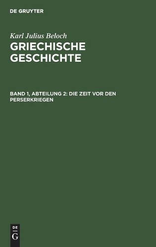 Karl Julius Beloch Die Zeit VOR Den Perserkriegen (Hardback)