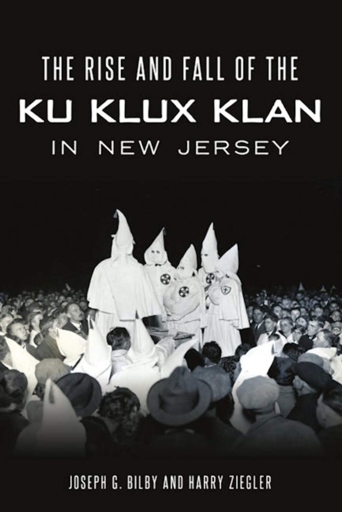 NEW The History Press The Rise and Fall of the Ku Klux Klan in New Jersey, NJ 97