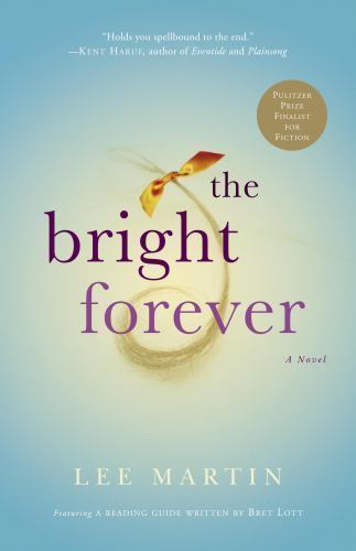 Bright Forever : A Novel by Lee Martin (2006, Trade Paperback)