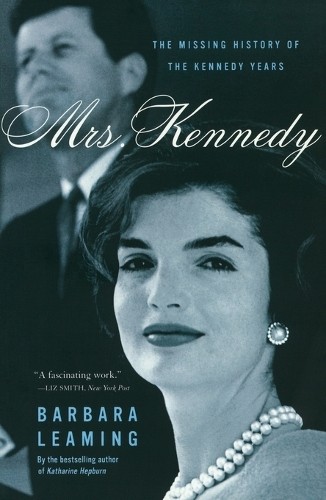 Mrs Kennedy: The Missing History of the Ken..., LEAMING
