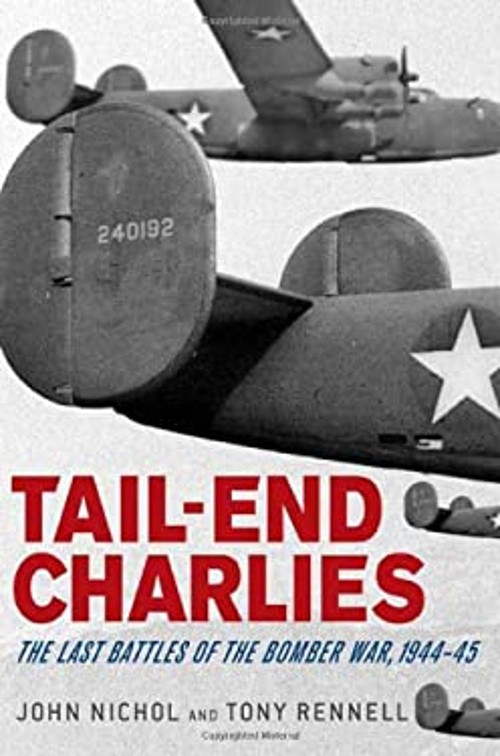Tail-End Charlies : The Last Battles of the Bomber War, 1944-45 HFree US Delivery | ISBN:0312349874