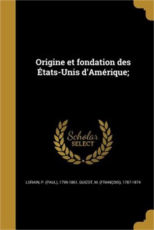 Origine et fondation des �tats-Unis d'Am�rique; (Paperback or Softback)