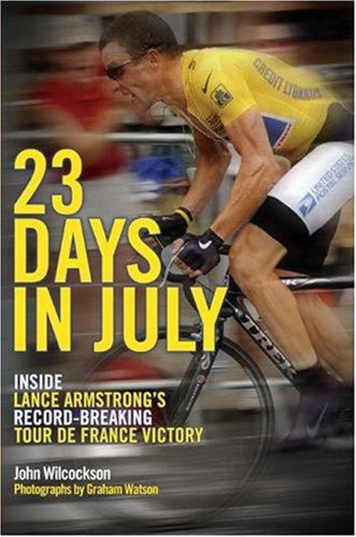 23 Days in July : Inside Lance Armstrong's Record-breaking Tour d