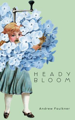 Heady Bloom, Paperback by Faulkner, Andrew, Like New Used, Free shipping in t...