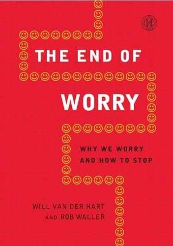 The End of Worry: Why We Worry and How - Paperback, by van der Hart - Very Good