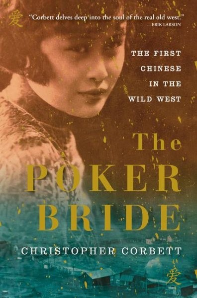 Poker Bride : The First Chinese in the Wild West, Paperback by Corbett, Chris...