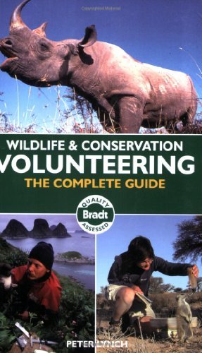Wildlife and Conservation Volunteering Complete Guide by Bradt