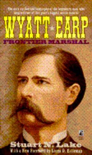 Wyatt Earp: Frontier Marshal: Wyatt Earp: Frontier Marshal by Stuart N Lake