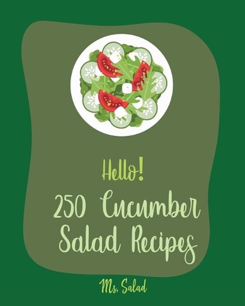 250 Easy Cucumber Salad Recipes for Beginners - Best Cookbook by Salad (2019, Paperback)