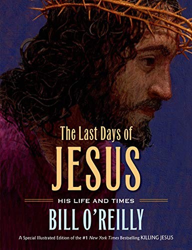 The Last Days of Jesus: His Life and..., O'Reilly, Bill