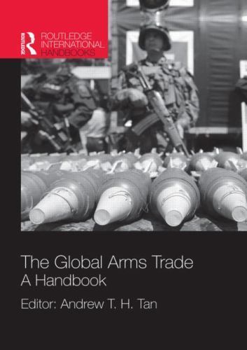 The Global Arms Trade (Routledge International Handbooks) -