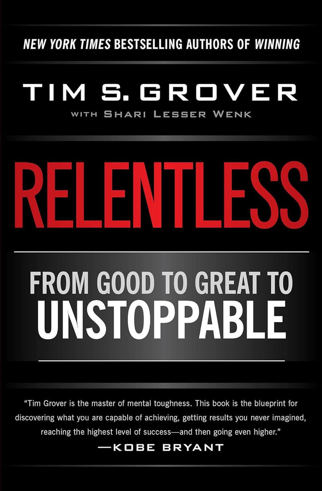 Relentless: from Good to Great to Unstoppable (Tim Grover Winning Series)