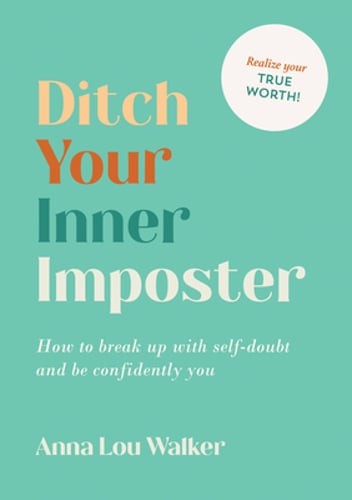 Ditch Your Inner Imposter: How to Belong and Be Confidently You by Walker: New