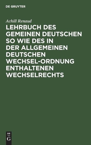 Achill Renaud Lehrbuch Des Gemeinen Deutschen So Wie Des in Der Allge (Hardback)