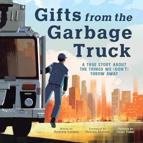 Gifts from the Garbage Truck: A True - Hardcover, by Larsen Andrew - Very Good b