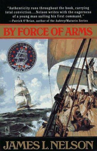 By Force of Arms (Revolution at Sea #1), Nelson, James L., New Book
