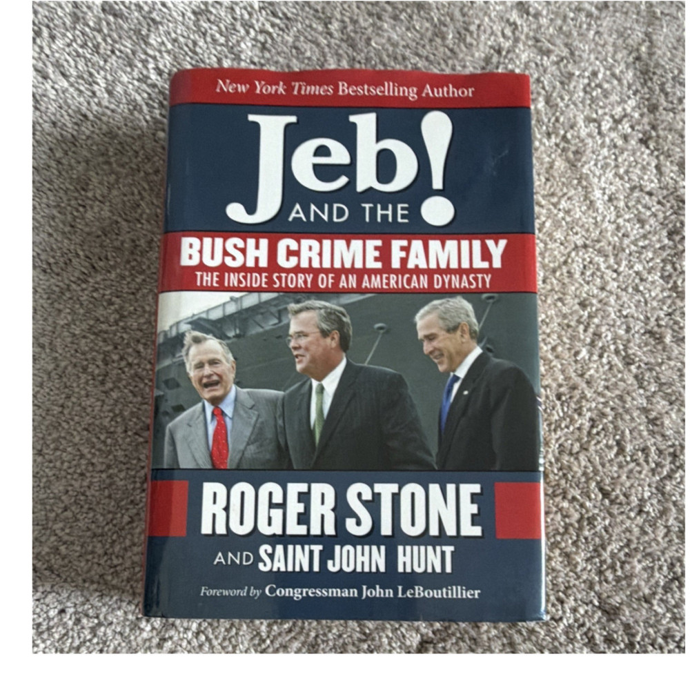 Jeb! and the Bush Crime Family Hardcover by Roger Stone & Saint John Hunt