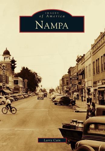 Nampa (Images of America) by Cain, Larry