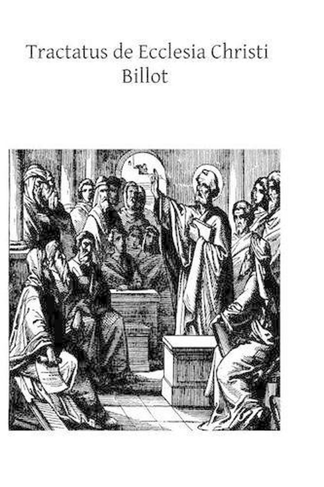 Tractatus de Ecclesia Christi: De Credibilitate Ecclesiae et de intima ejus cons