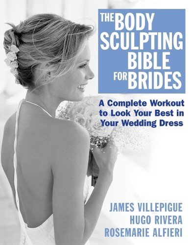 James Villepigue Hugo Rivera Rosemarie  The Body Sculpting Bible for (Paperback)