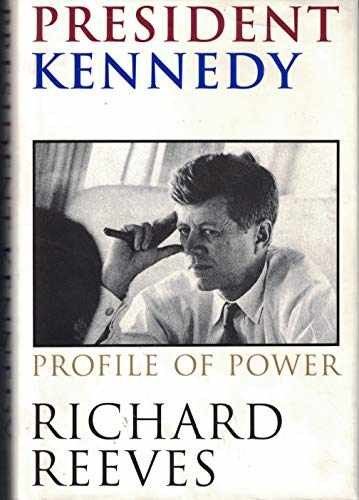 President Kennedy: Profile of Power - Hardcover, by Reeves Richard - Very Good b