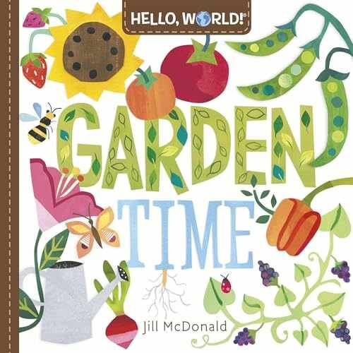 Hello, World! Garden Time: A Book of - Board book, by McDonald Jill - Very Good
