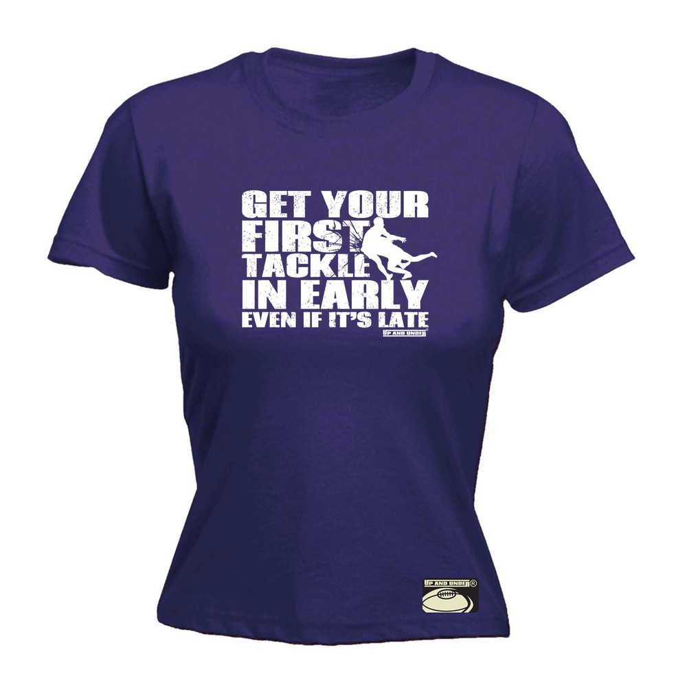 Rugby Uau Get Your First Tackle In Early - Womens T Shirt Funny T-Shirt Novelty