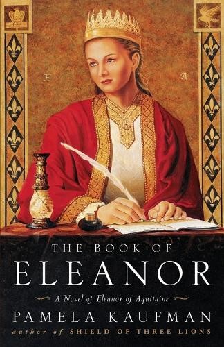 The Book of Eleanor: A Novel of Ele..., Kaufman, Pamela