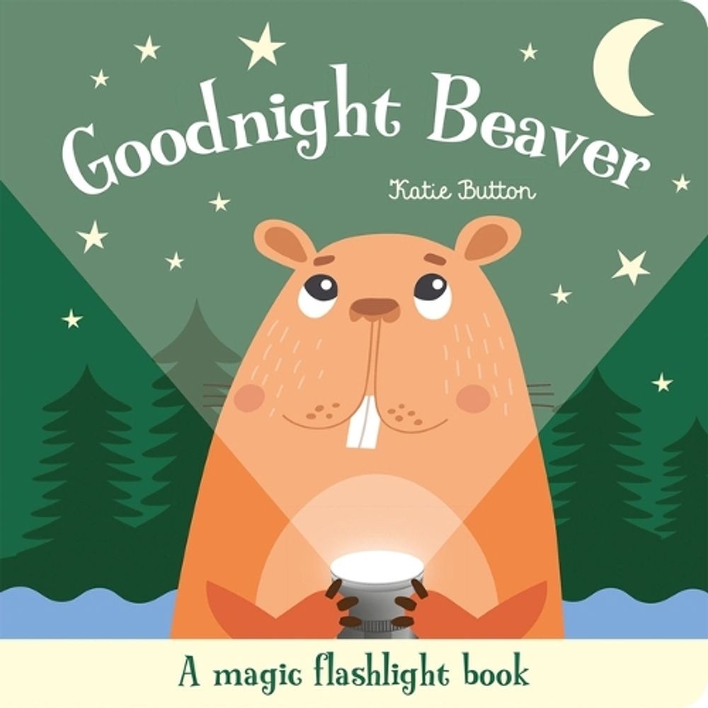 Goodnight Beaver by Katie Button Hardcover Book