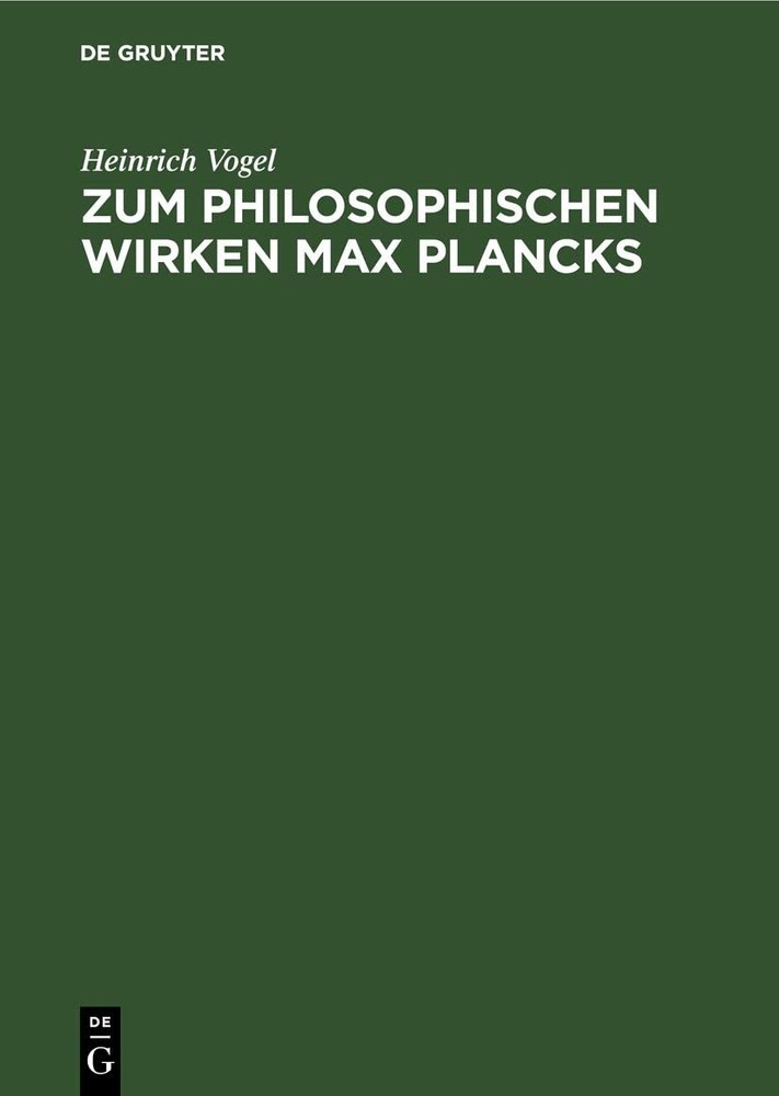 Heinrich Vogel Zum Philosophischen Wirken Max Plancks (Hardback)