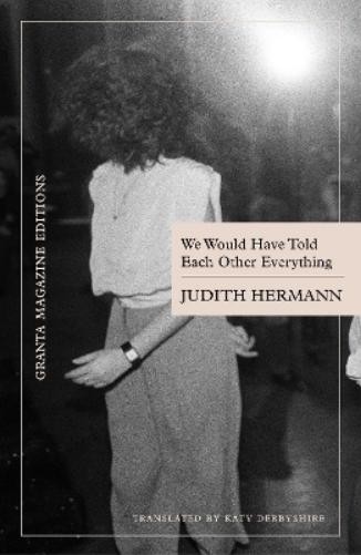 Judith Hermann We Would Have Told Each Other Everything (Paperback)Another great item from Rarewaves USA | Free delivery!