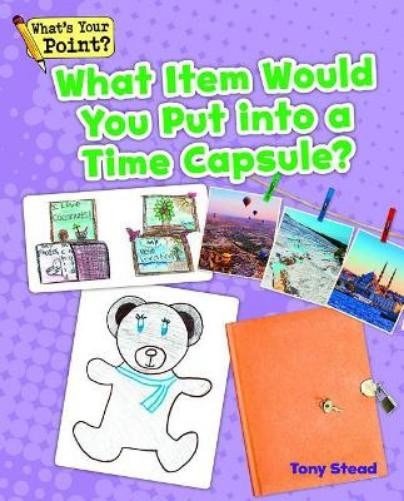 Tony Stead What Item Would You Put Into a Time Capsule? (Paperback)Another great item from Rarewaves USA | Free delivery!