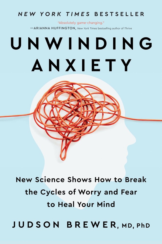Unwinding Anxiety: New Science Shows How to Break the Cycles of Worry and Fe...