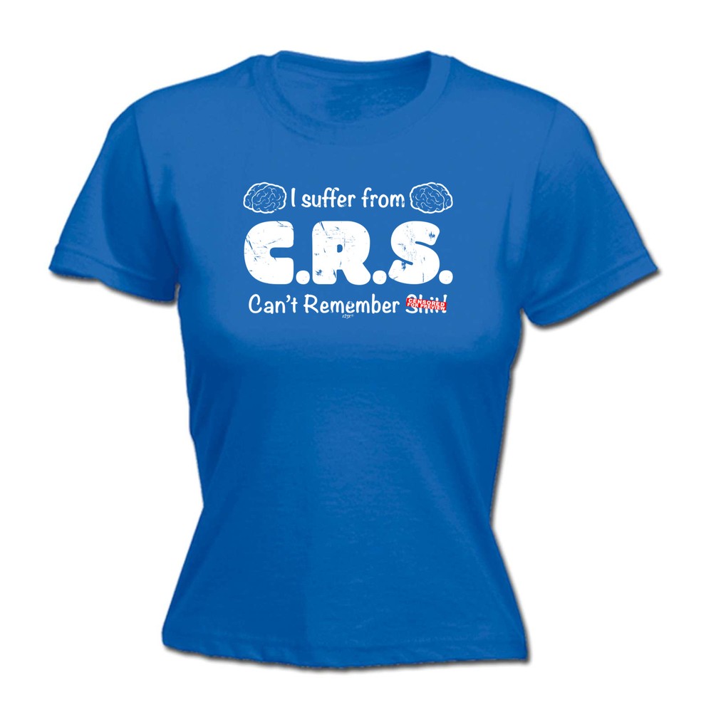 Suffer From Crs Cant Remember S T - Womens T Shirt Funny T-Shirt Gift Novelty
