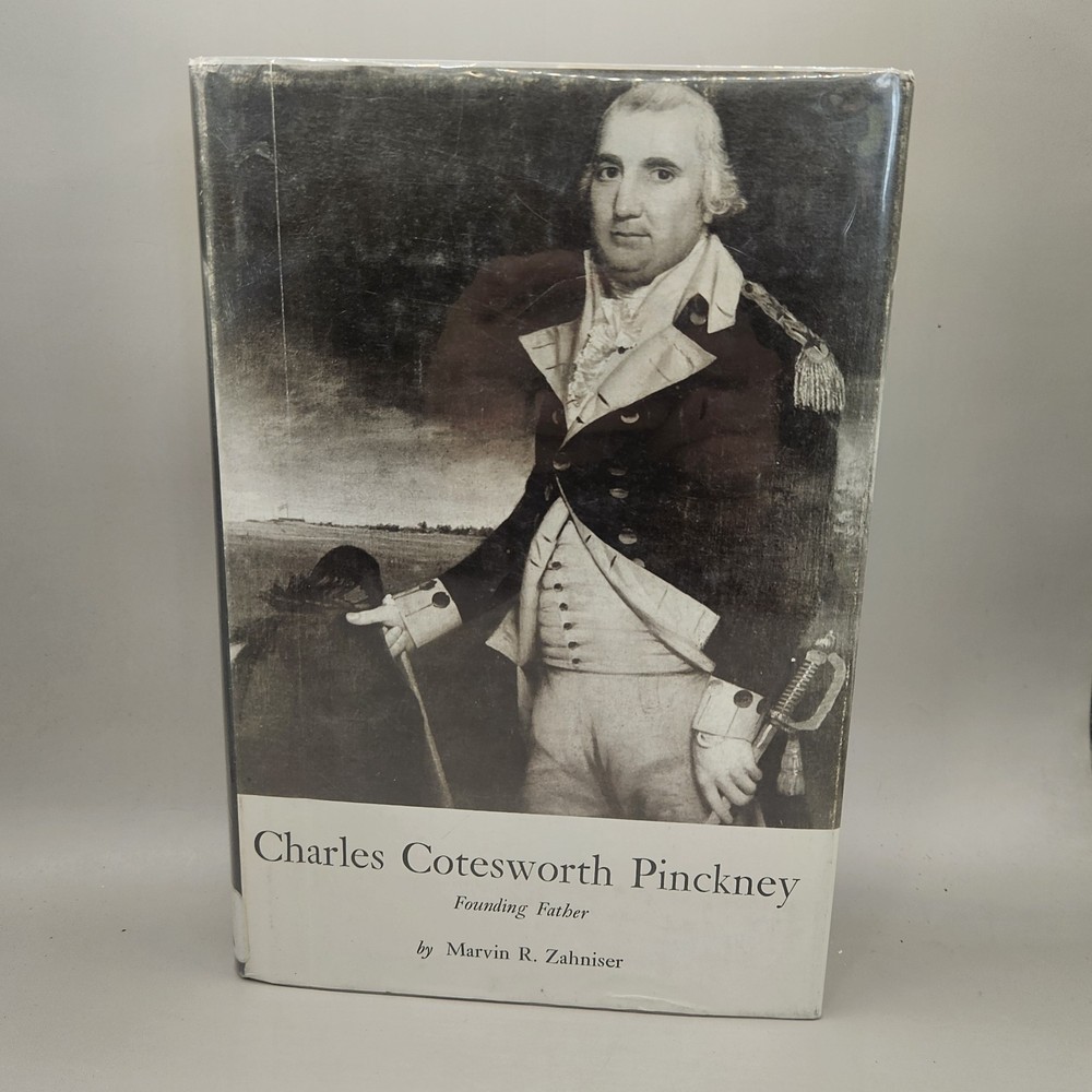Charles Cotesworth Pinckney Founding Father by Marvin R Zahniser UNC Press