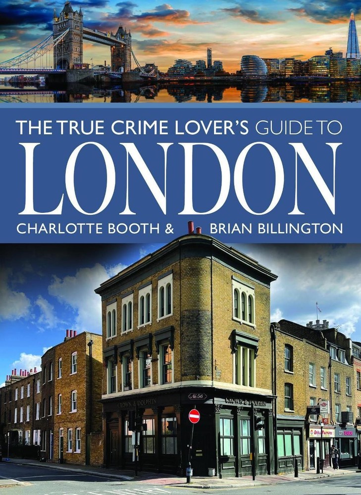The True Crime Lover's Guide to London by Charlotte Booth Paperback Book