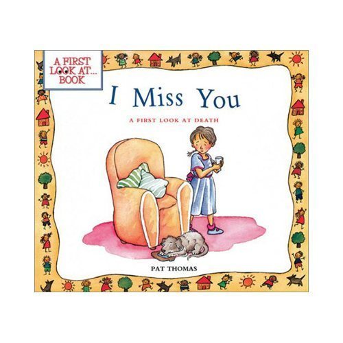 I Miss You: Grief and Mental Health Books for Kids (A First Look at...Series), U