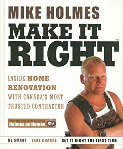 Make It Right : Inside Home Renovation with Canada's Most Trusted