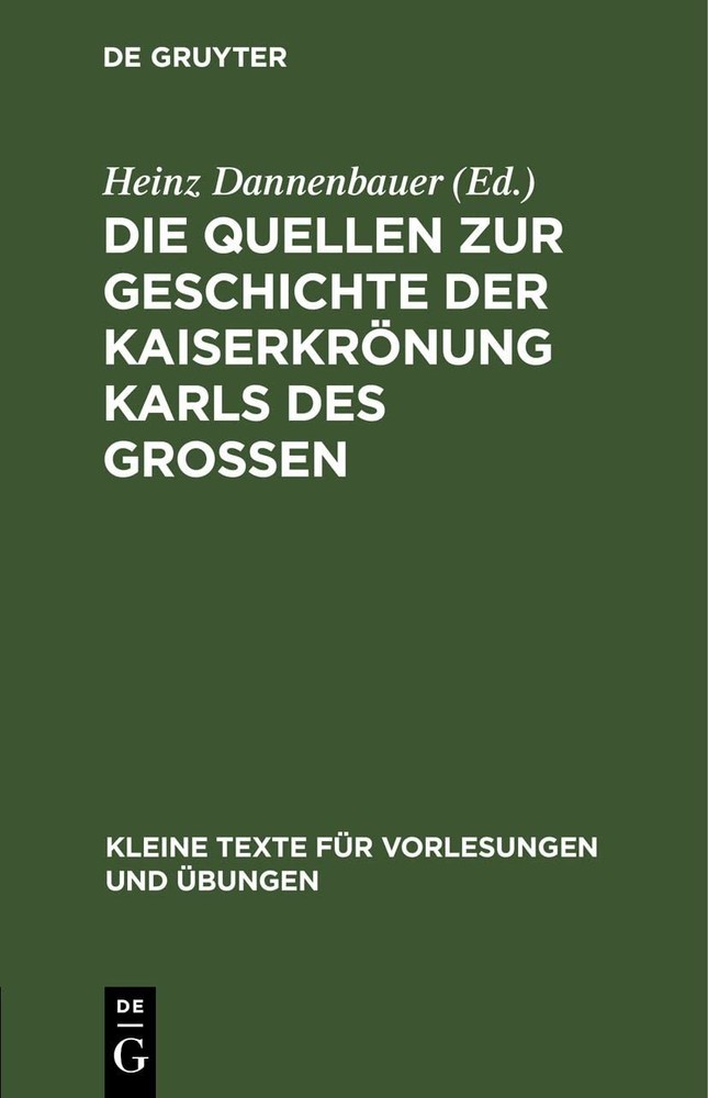 Die Quellen Zur Geschichte Der Kaiserkrönung Karls Des Grossen (Hardback)
