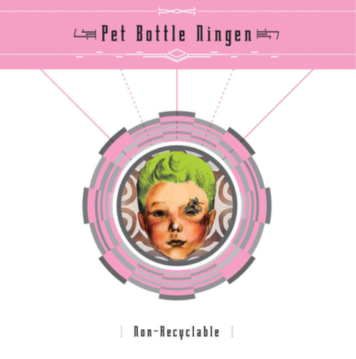 Pet Bottle Ningen Non-recyclable (CD) Album