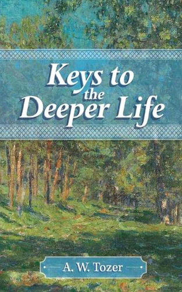 Keys to the Deeper Life by A.W. Tozer (English) Paperback Book