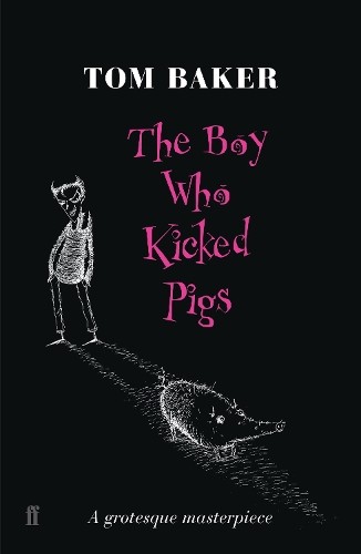 The Boy Who Kicked Pigs by Tom Baker Paperback / softback Book The Fast FreeFREE US DELIVERY | ISBN: 0571230547 | Quality Books