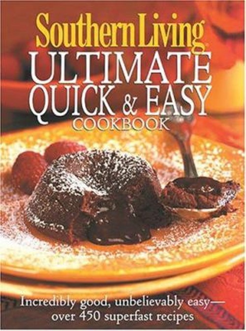 Southern Living Ultimate Quick and Easy Cookbook : Incredibly GooFree US Delivery | ISBN:0848728254
